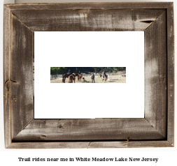 trail rides near me in White Meadow Lake, New Jersey